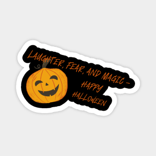 Laughter, fear, and magic - Happy Halloween Magnet