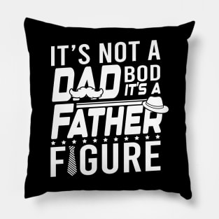 It is not a dad bod it is a father figure Pillow