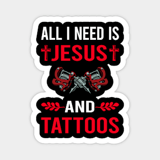 I Need Jesus And Tattoo Magnet