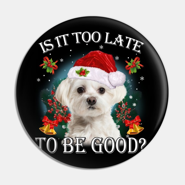 Santa White Maltese Christmas Is It Too Late To Be Good Pin by TATTOO project