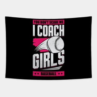 You Don't Scare Me I Coach Girls Baseball Tapestry