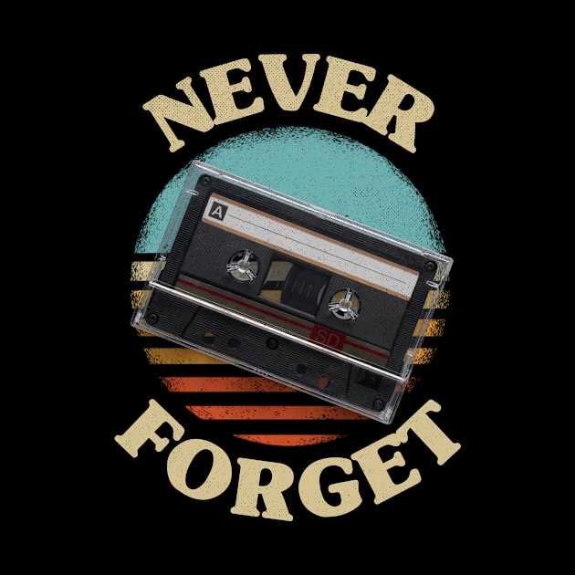 Retro Cassette Never Forget Nostalgia Vintage by Schwarzweiss