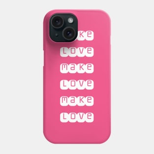 Make Love Phone Case