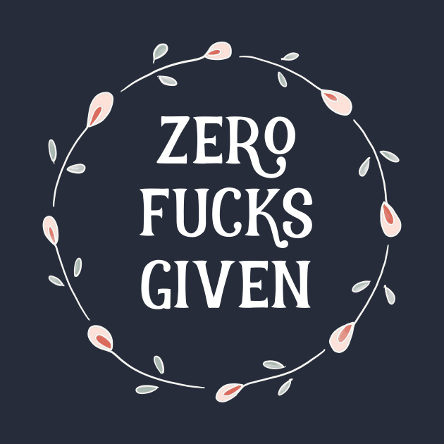 Zero Fucks Given Floral Circle by critterandposie