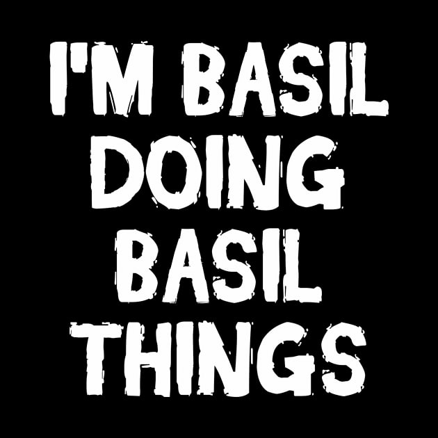 I'm Basil doing Basil things by hoopoe