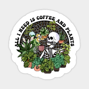 All I Need Is Coffee And Plants, Coffee Addict Plant Lover, Things I Do In My Spare Time Magnet