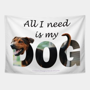 All I need is my dog - black and brown dog oil painting word art Tapestry