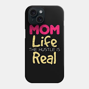 Mother's Day - Mom Life The Hustle Is Real Phone Case