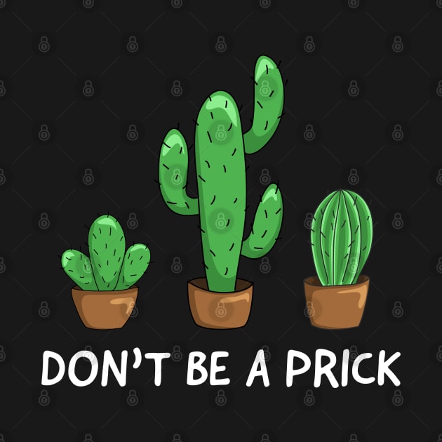 Don’t Be A Prick Funny Gardener Gift Succulent Cactus by amitsurti