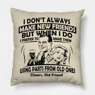 I Don't Always Make New Friends Pillow