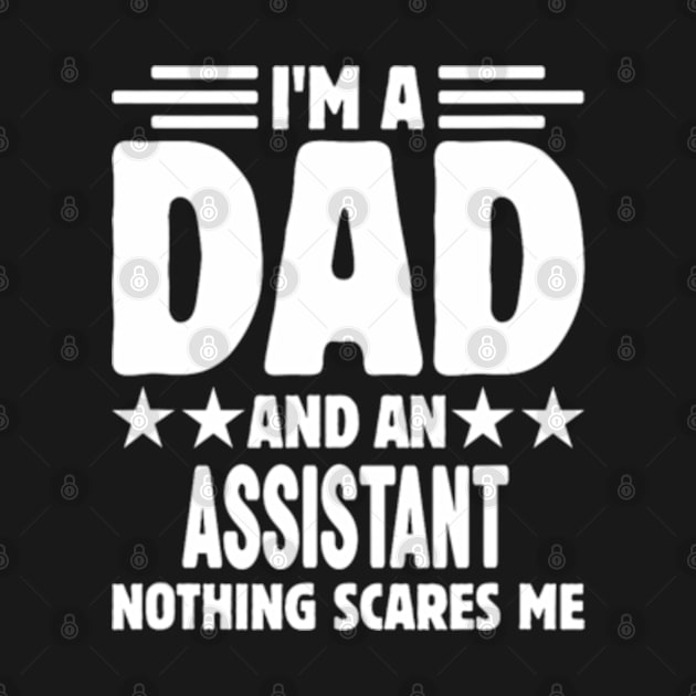 I'm A Dad And an Assistant Nothing Me by ZOLOTEE