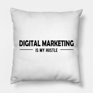 Digital Marketing is my hustle Pillow