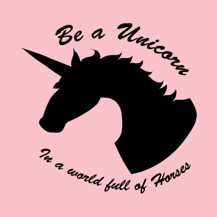 Be a Unicorn T-Shirt