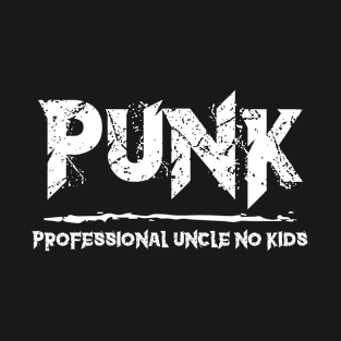 PUNK Professional Uncle No Kids T-Shirt