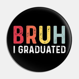 Bruh I Graduated Senior Class Of 2024 Graduation Pin