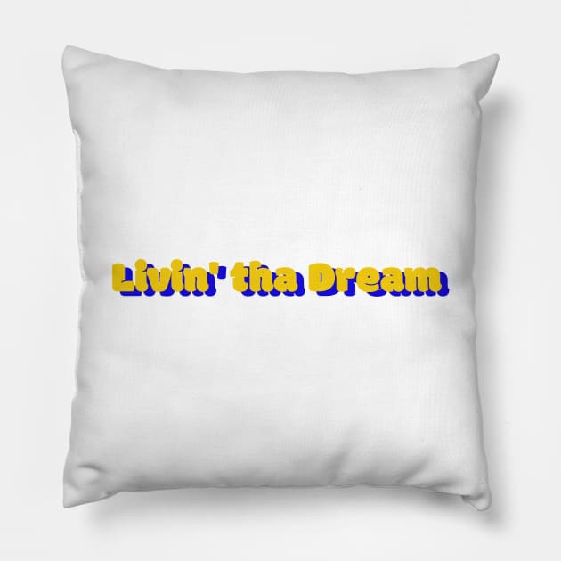 Livin' tha Dream Pillow by wanderingteez