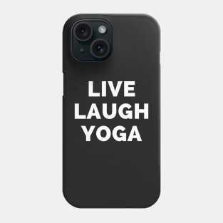 Live Laugh Yoga - Black And White Simple Font - Funny Meme Sarcastic Satire Phone Case