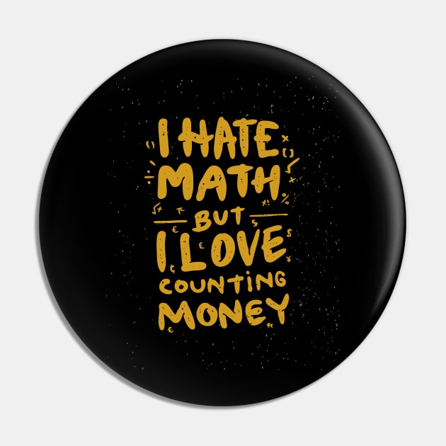 I Hate Math But I love Counting Money Pin by Magniftee