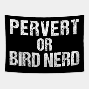 Bird Watching Shirt  Funny Birdwatcher Pervert Or Bird Nerd Tapestry