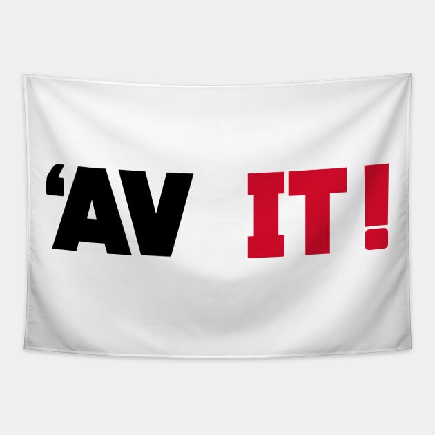 Av It! Tapestry by FootballArcade