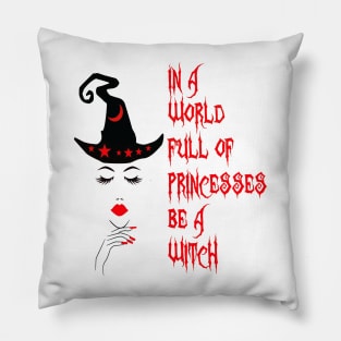 In a world full princesses be a Witch. Pillow