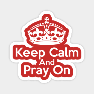 Keep Calm and Pray on Christian Design Gifts Magnet