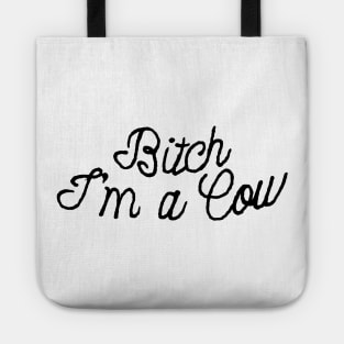 Bitch I'm a Cow Tote