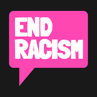 END RACISM Pink Speech Bubble T-Shirt