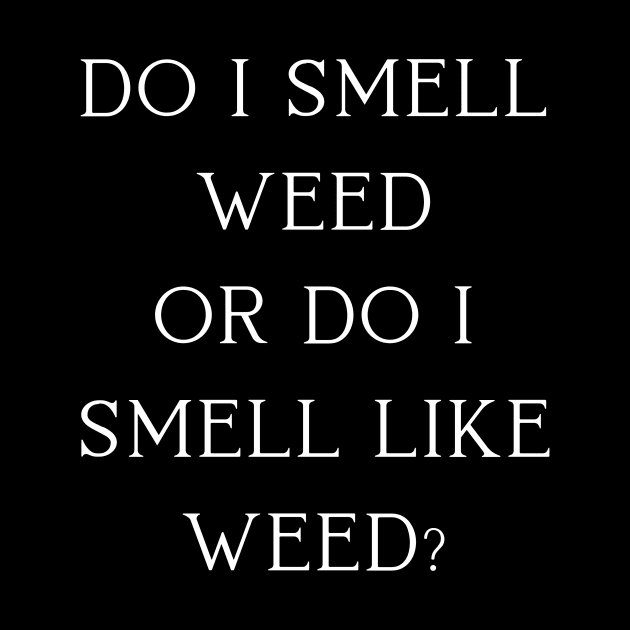 DO I Smell Weed? | Smart Successful Stoner | 420 Society | Cannabis Community | by Smart Successful Stoner