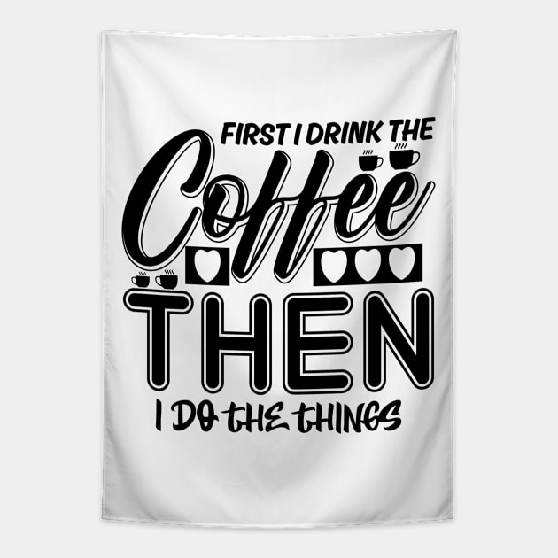 First I drink the coffee Tapestry by colorsplash