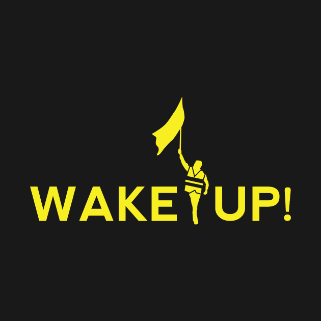 Wake Up! Yellow Vest Protester by jazzworldquest