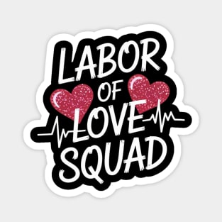 Labor Of The Love Squad Labor Nurse L&D Nurse Valentine Magnet