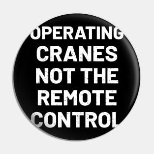 Operating cranes, not the remote control Pin