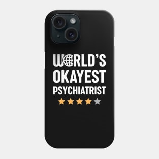 World's Okayest Psychiatrist Phone Case