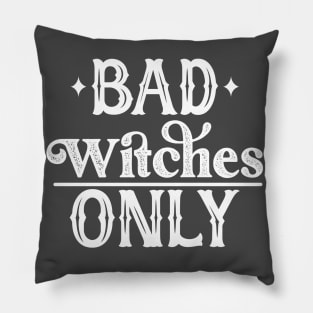 Bad Witches Only Pillow