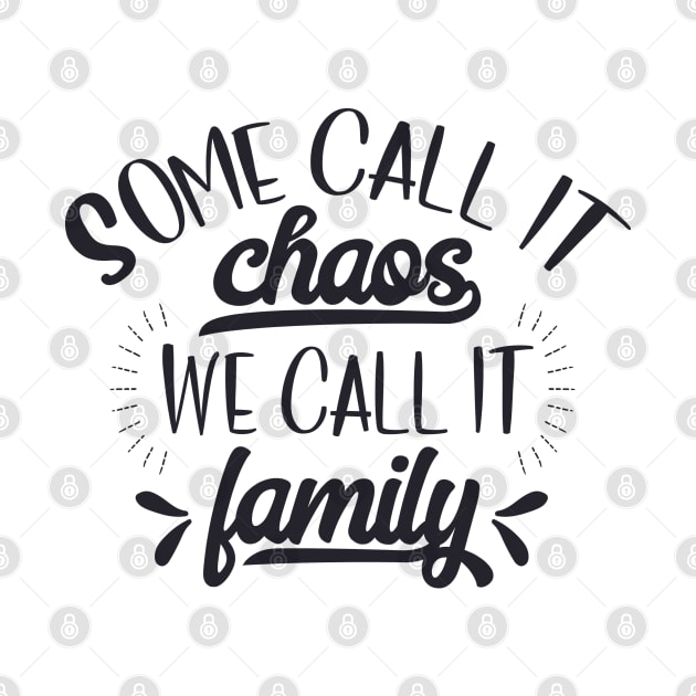 Family Series: Some Call it Chaos. We Call it Family. by Jarecrow 