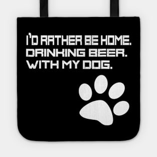 Id Rather be Drinking Beer at Home With my Dog Tote