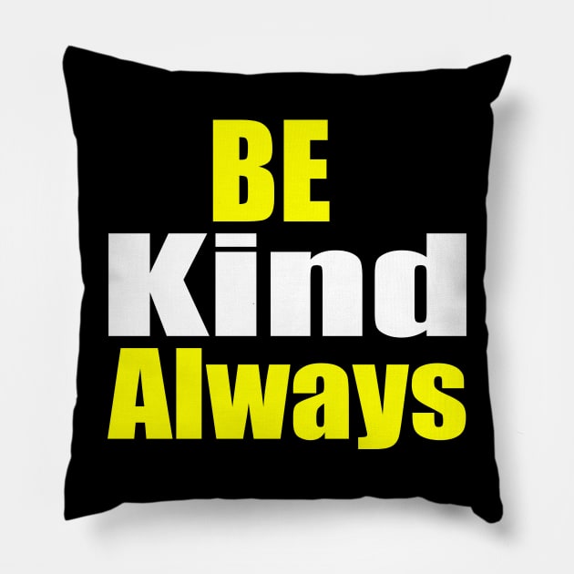 Be Kind Always Pillow by Prime Quality Designs