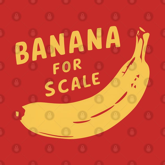 Banana For Scale, Banana Design by RazorDesign234