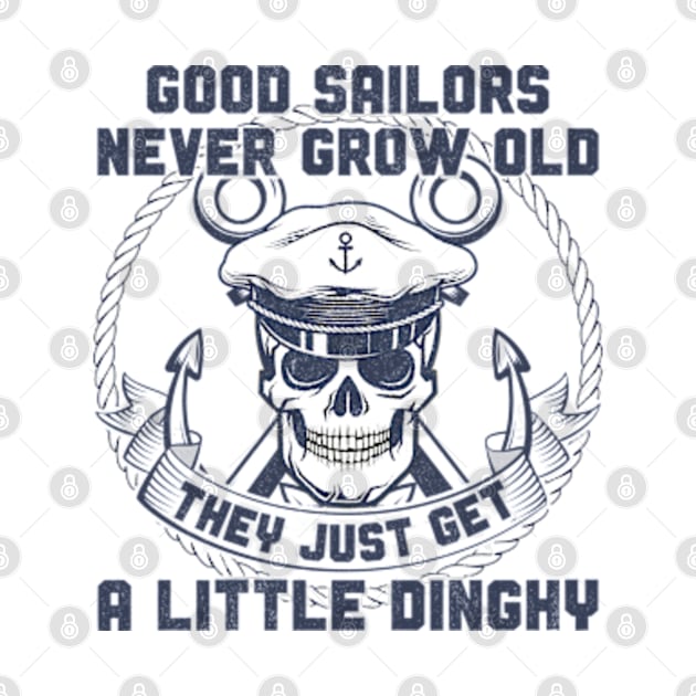 Good Sailors Never Grow Old - Sailing Gift Idea by BlendedArt