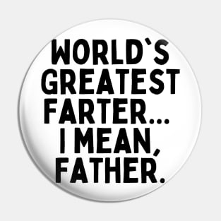 World's Greatest Farter... I mean, Father. Pin