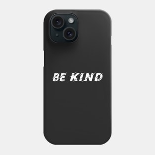 Be Kind, Inspirational Gift for friend Phone Case