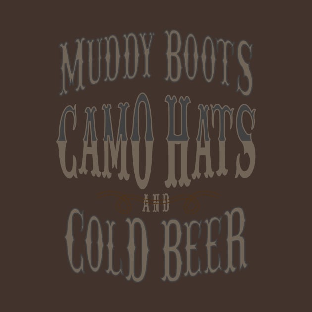 Muddy Boots Camo Hats And Cold Beer Country Music T-Shirt For Western Lifestyle Fans / Country Music Concert, BBQ Eating Or RV Riding Tee by TheCreekman