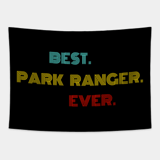 Best Park Ranger Ever - Nice Birthday Gift Idea Tapestry