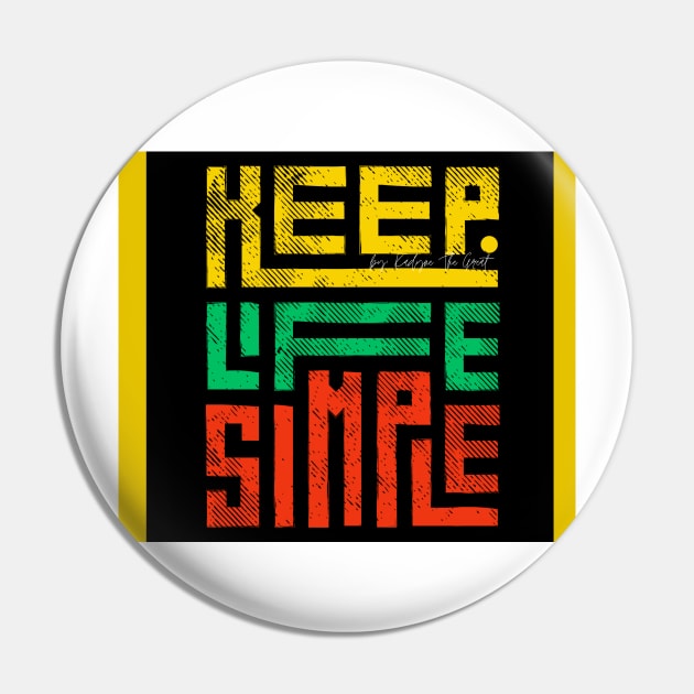 keep life simple Pin by THE HIGHLIGHTZ