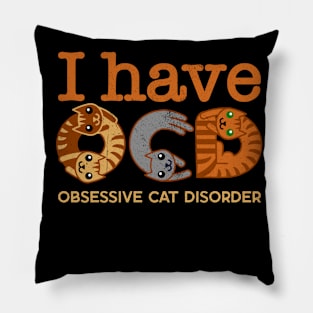 I Have OCD - Obsessive Cat Disorder - Cute Kawaii Kittens Pillow