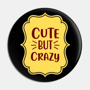 Cute But Crazy | For Cute Kids Pin