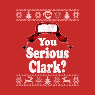 ugly christmas Sweater you serious clark T-Shirt