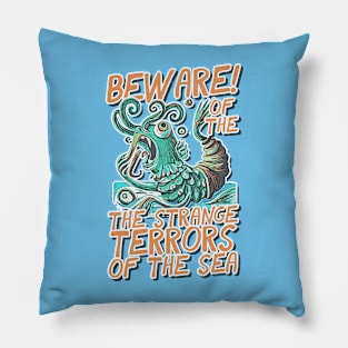 Beware of the the Strange Terrors of the Sea! Pillow