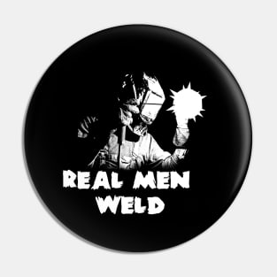 Real men WELD! Pin